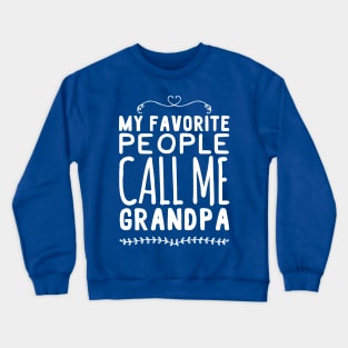 my favorite people call me grandpa Crewneck Sweatshirt